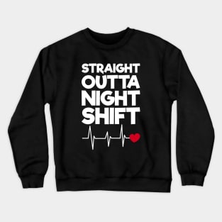 Straight Outta Night Shift Crewneck Sweatshirt